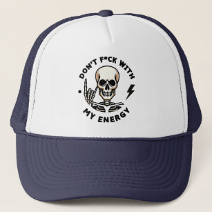 Don't F*ck With My Energy Trucker Hat