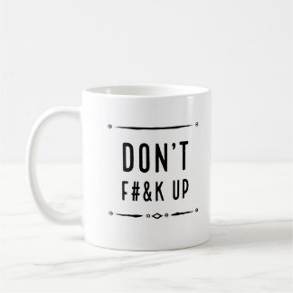Don't F#&k Up Mug