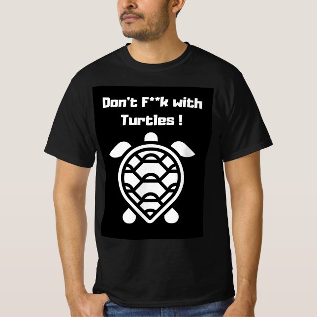 Don't F**k with Turtles ! T-Shirt (Front)