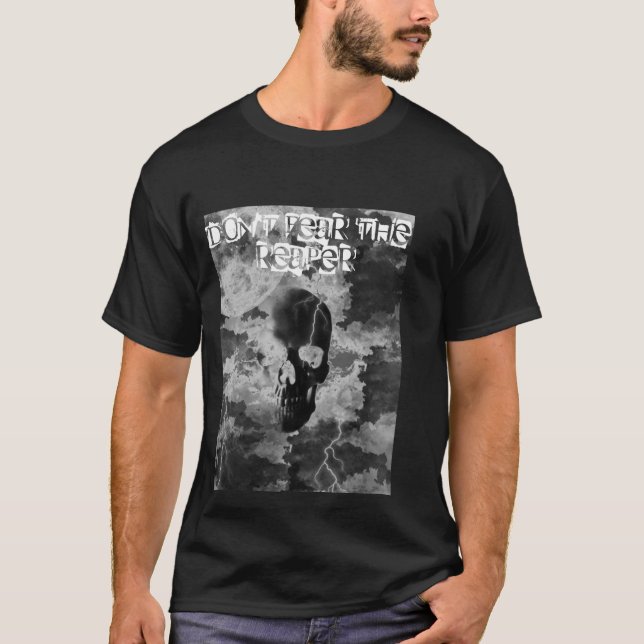 don't faer the reaper, DON'T FEAR THE REAPER T-Shirt (Front)