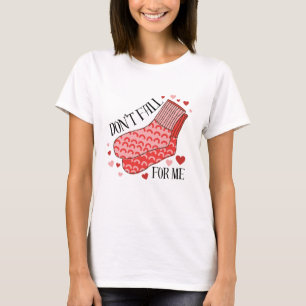Don't Fall For Me Humor Valentine's Day Shirt 