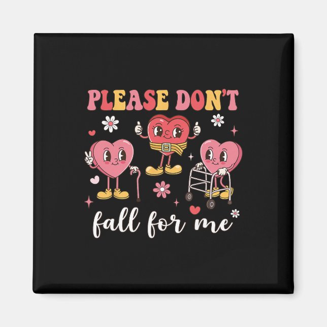 Don't Fall For Me Nurse Valentine's Day Fall Preve Magnet (Front)