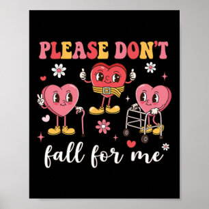Don't Fall For Me Nurse Valentine's Day Fall Preve Poster