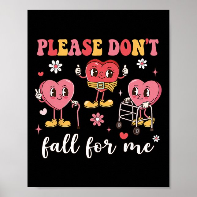 Don't Fall For Me Nurse Valentine's Day Fall Preve Poster (Front)