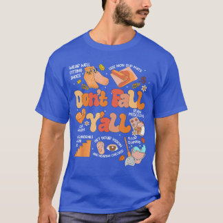 Dont Fall Yall Fall Prevention Fall Physicalherapy T-Shirt