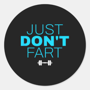 Don't Fart3 Just Don'n Fart Classic Round Sticker