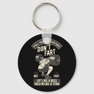 Don't Fart4 Just Don'n Fart Key Ring