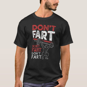 Don't Fart Bodybuilding Powerlifting Gym Workout T-Shirt