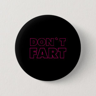 Dont Fart Bodybuilding Protein Fitness Weightlifti 6 Cm Round Badge