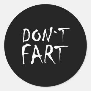 Dont Fart Bodybuilding Protein Fitness Weightlifti Classic Round Sticker