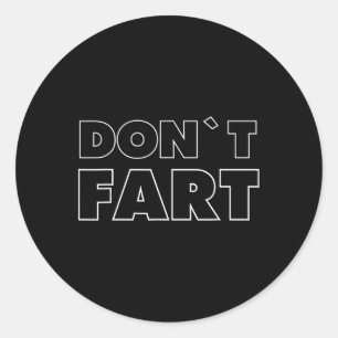 Dont Fart Bodybuilding Protein Fitness Weightlifti Classic Round Sticker