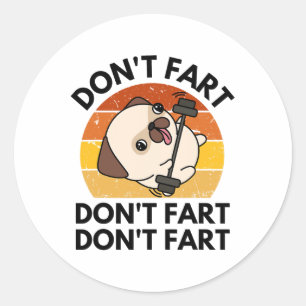 Don't Fart Dog Funny Fitness Gym Workout Weightlif Classic Round Sticker