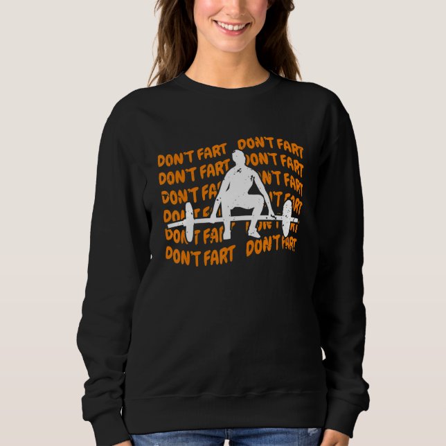 Dont Fart Dont Fart Weightlifter Gym Sweatshirt (Front)