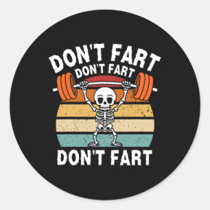 Don't Fart Funny Fitness Gym Workout Weightlifting Classic Round Sticker