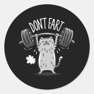 Don't Fart Funny Gym Fitness Cat Workout Weightlif Classic Round Sticker