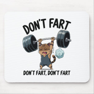 Don't Fart Funny Gym Fitness Cat Workout Weightlif Mouse Pad