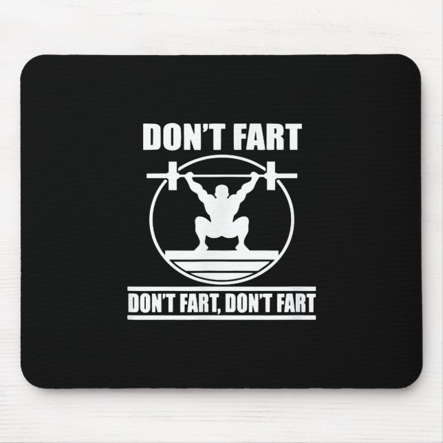 Dont Fart Funny Gym Workout Squat for Bodybuilder Mouse Pad (Front)