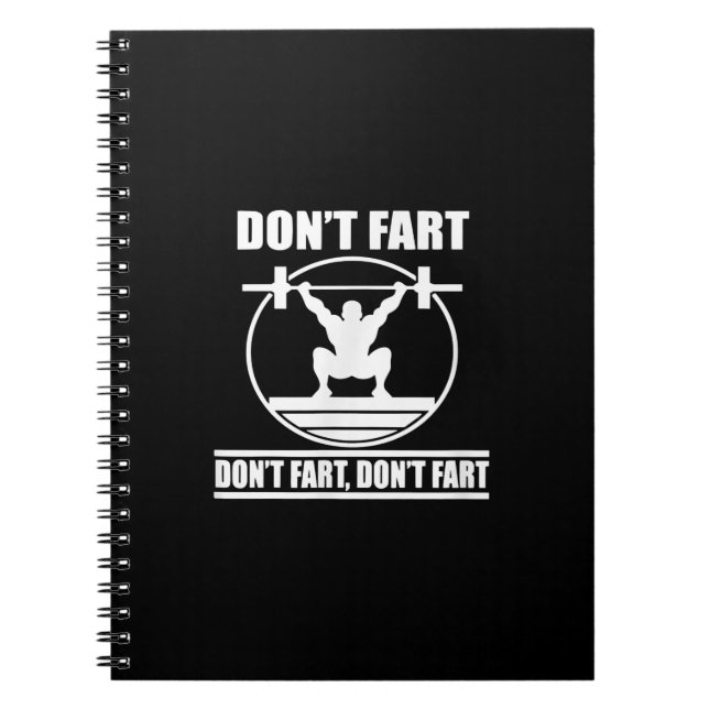 Dont Fart Funny Gym Workout Squat for Bodybuilder Notebook (Front)