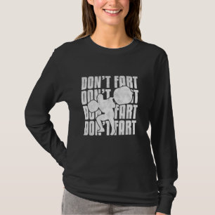 Don't Fart Funny Leg Day Gym Workout Weights Squat T-Shirt