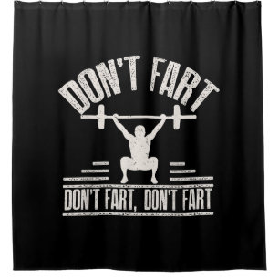 Dont Fart Funny Ness Gym Workout Weights Squat Shower Curtain
