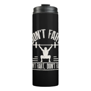 Dont Fart Funny Ness Gym Workout Weights Squat Thermal Tumbler