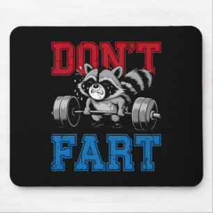 Don't Fart Funny Racoon Gym Fitness Workout Weigh Mouse Pad