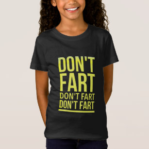 Don't fart funny sarcastic quotes T-Shirt