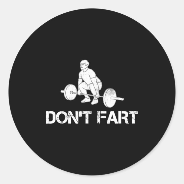 Dont Fart Funny Weight Lifting Gym Workout Fitnes  Classic Round Sticker (Front)