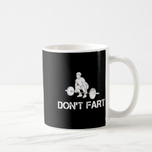 Dont Fart Funny Weight Lifting Gym Workout Fitnes  Coffee Mug