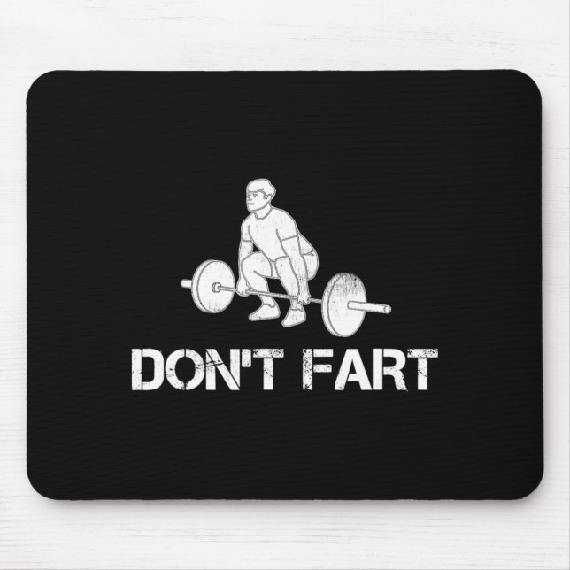 Dont Fart Funny Weight Lifting Gym Workout Fitnes  Mouse Pad (Front)