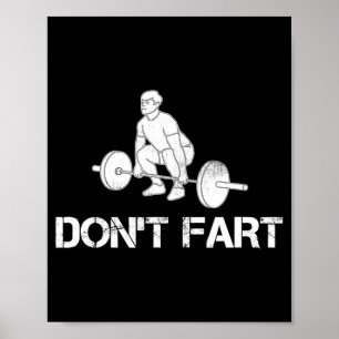 Dont Fart Funny Weight Lifting Gym Workout Fitnes Poster