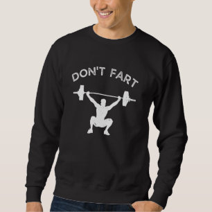 Don't Fart Funny Weight Lifting Gym Workout Fitnes Sweatshirt
