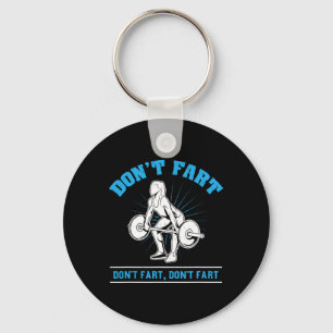 Don't Fart I Bodybuilding Weightlifting Workout Gy Key Ring