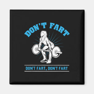 Don't Fart I Bodybuilding Weightlifting Workout Gy Magnet