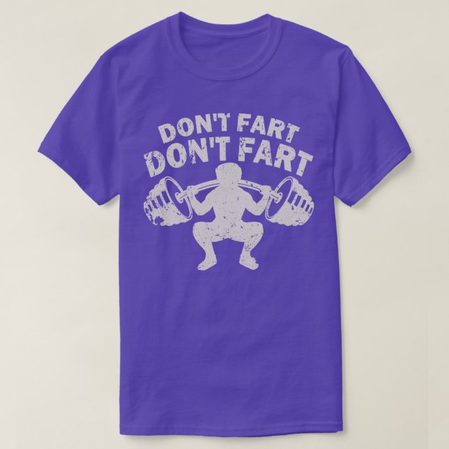 Dont Fart Squat Weight Workout T-Shirt (Design Front)