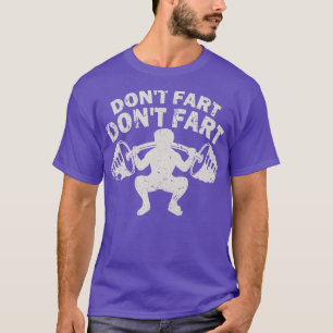 Dont Fart Squat Weight Workout T-Shirt