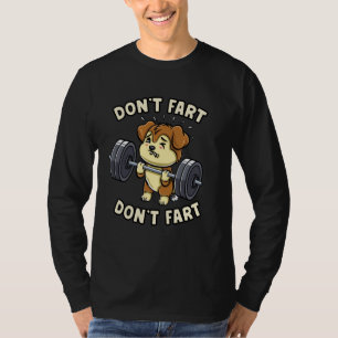 Dont Fart Weightlifting Dog Funny Gym Workout Fitn T-Shirt