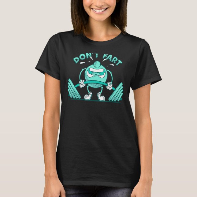 Don't Fart Workout Gym Weights T-Shirt (Front)