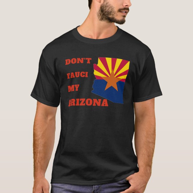 Don't Fauci my Arizona T-Shirt (Front)