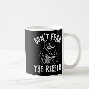 Don't Fear The Reefer Weed Smoking Funny  Coffee Mug