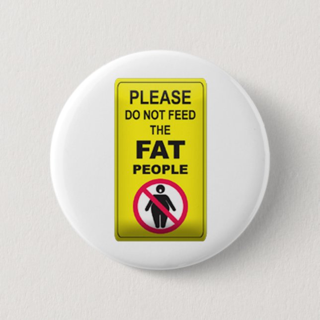 Don't Feed Fatty 6 Cm Round Badge (Front)
