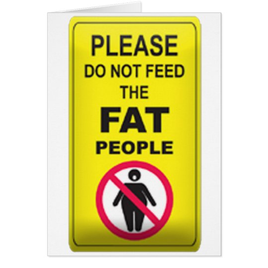Don't Feed Fatty Card