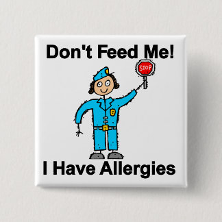 Don't Feed Me I Have Allergies 15 Cm Square Badge