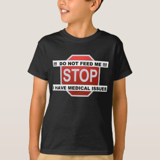DON'T FEED ME Shirt