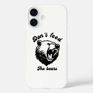 Don't Feed The Bears iPhone 16 Case