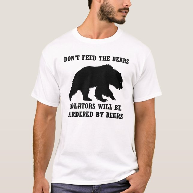 Don't Feed The Bears Shirt (Front)