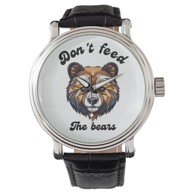 Don't Feed The Bears Watch (Front)
