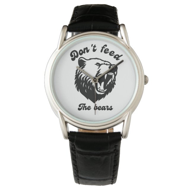 Don't Feed The Bears Watch (Front)