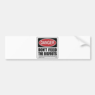 Don't Feed the Bigfoots Bumper Sticker