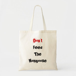 Don't Feed The Mongoose Tote Bag